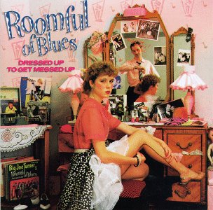 ROOMFUL OF BLUES - Dressed Up To Get Messed Up cover 