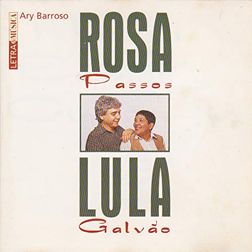 ROSA PASSOS - Rosa Passos & Lula Galvão : Letra & Música Ary Barroso cover 