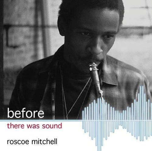 ROSCOE MITCHELL - Before There Was Sound cover 