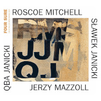 ROSCOE MITCHELL - Mitchell / Mazzoll / Janicki / Janicki : Four Sure cover 