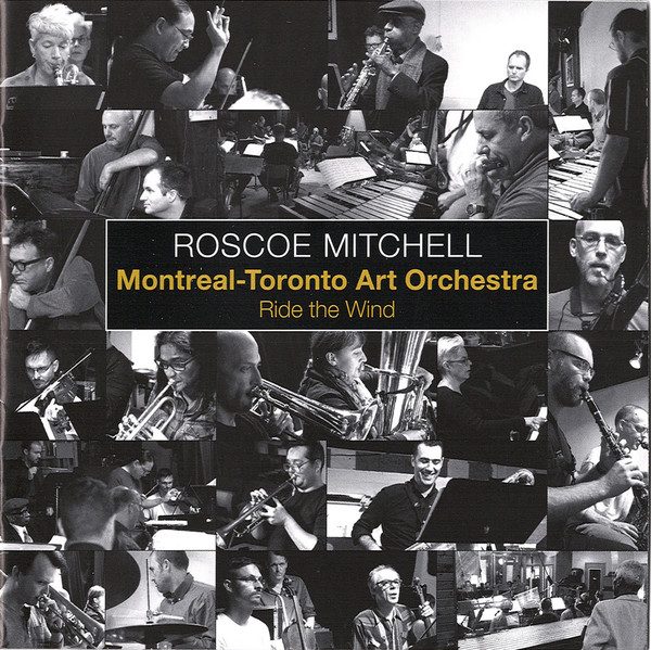 ROSCOE MITCHELL - Roscoe Mitchell, Montreal-Toronto Art Orchestra ‎: Ride The Wind cover 