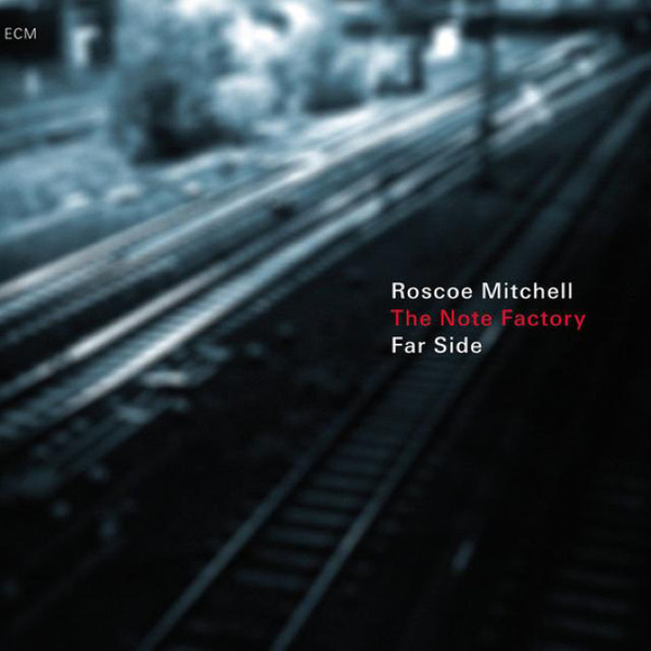 ROSCOE MITCHELL - Roscoe Mitchell And The Note Factory ‎: Far Side cover 