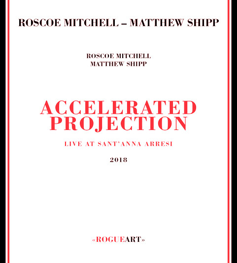 ROSCOE MITCHELL - Roscoe Mitchell, Matthew Shipp ‎: Accelerated Projection cover 