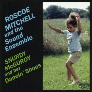 ROSCOE MITCHELL - Snurdy McGurdy And Her Dancin' Shoes cover 