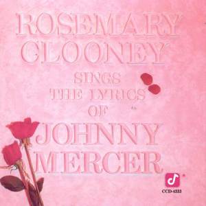 ROSEMARY CLOONEY - Rosemary Clooney Sings the Lyrics of Johnny Mercer cover 
