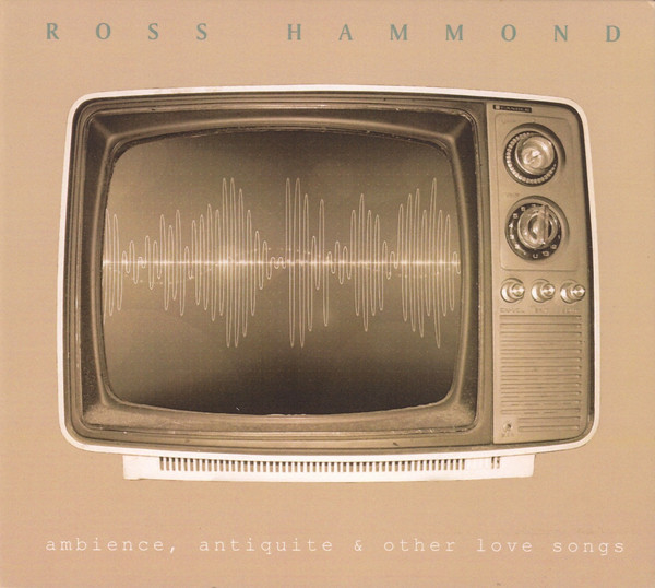 ROSS HAMMOND - Ambience, Antiquite and Other Love Songs cover 