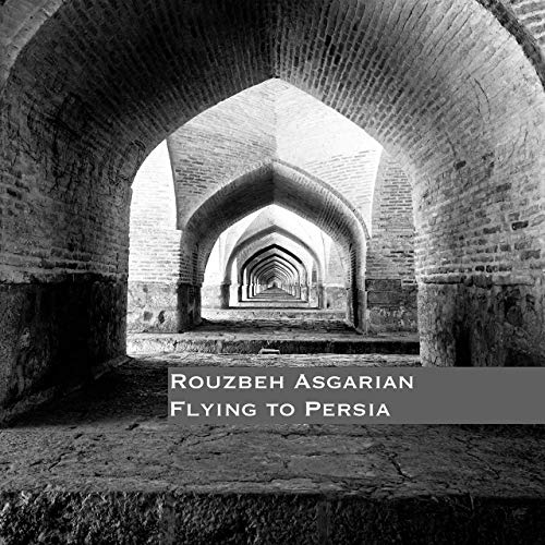 ROUZBEH ASGARIAN - Flying to Persia cover 