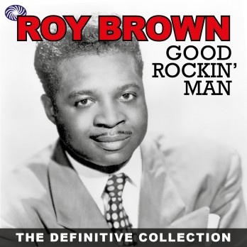 ROY BROWN - Good Rockin' Man : The Definitive Collection cover 