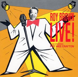 ROY BROWN - Roy Brown Also Starring Pee Wee Crayton : Live! cover 