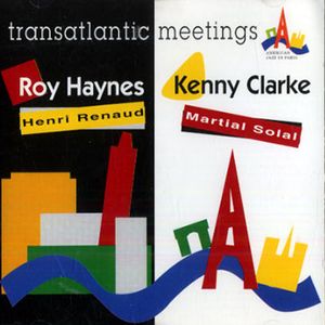 ROY HAYNES - Roy Haynes / Henri Renaud & Kenny Clarke / Martial Solal : Transatlantic Meetings cover 