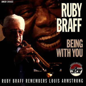 RUBY BRAFF - Being With You - Ruby Braff Remembers Louis Armstrong cover 