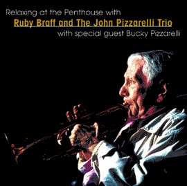 RUBY BRAFF - Relaxing At the Penthouse with John Pizzarelli Trio cover 