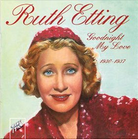 RUTH ETTING - Goodnight My Love, 1930-1937 cover 