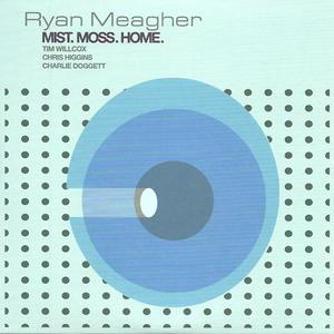 RYAN MEAGHER - Mist. Moss. Home cover 