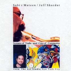 SABIR MATEEN - Sabir Mateen, Jeff Shurdut : Screams Of Truth Need Cries Of Compassion cover 