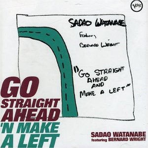 SADAO WATANABE - Go Straight Ahead' N Make A Left cover 