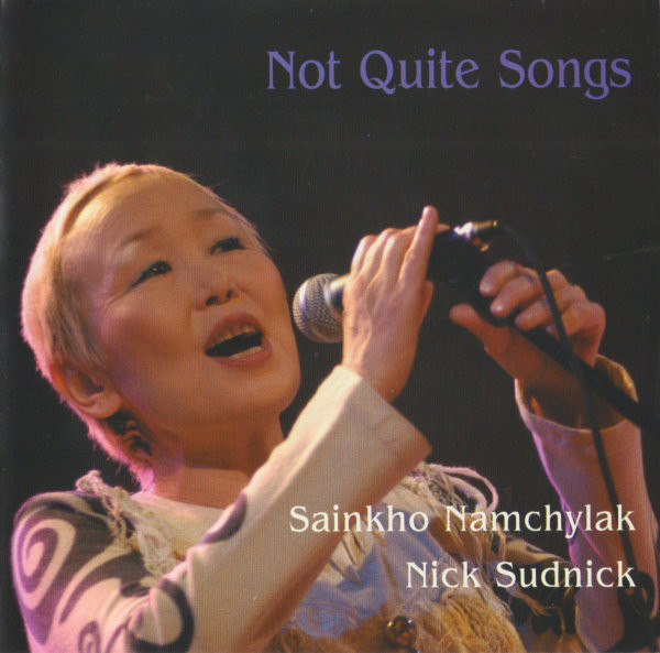 SAINKHO NAMTCHYLAK - Sainkho Namchylak / Nick Sudnick : Not Quite Songs cover 