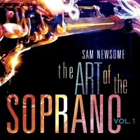 SAM NEWSOME - The Art of the Soprano, Vol. 1 cover 