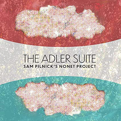 SAM PILNICK - Sam Pilnicks Nonet Project : The Adler Suite cover 