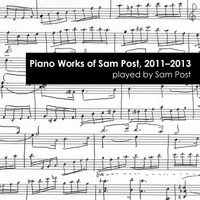 SAM POST - Piano Works of Sam Post, 2011-2013 cover 