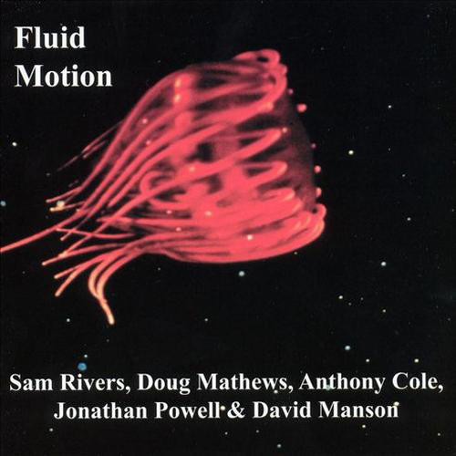 SAM RIVERS - Sam Rivers, Doug Mathews, Anthony Cole, Jonathan Powell & David Manson : Fluid Motion cover 