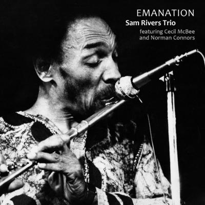 SAM RIVERS - Sam Rivers trio - featuring Cecil McBee and Norman Connors : Emanation cover 