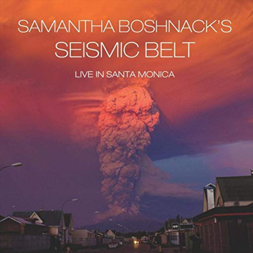 SAMANTHA BOSHNACK - Seismic Belt Live In Santa Monica cover 