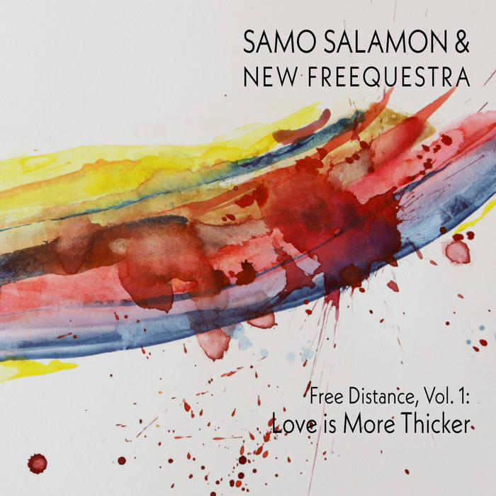 SAMO ŠALAMON - Samo Salamon &amp; New Freequestra : Free Distance, Vol. 1 - Love is More Thicker cover 
