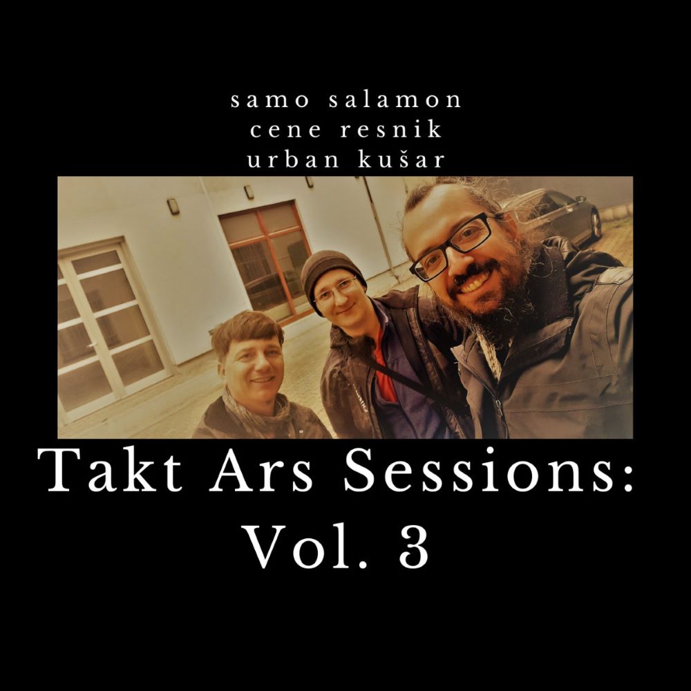 SAMO ŠALAMON - Samo Salamon, Cene Resnik &amp; Urban Kušar : Takt Ars Sessions Vol. 3 cover 