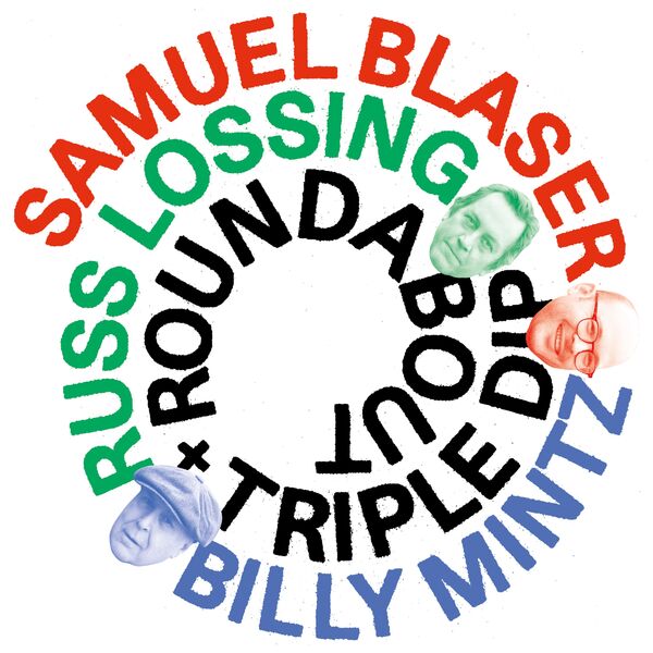 SAMUEL BLASER - Samuel Blaser Russ Lossing Billy Mintz : Roundabout / Triple Dip cover 