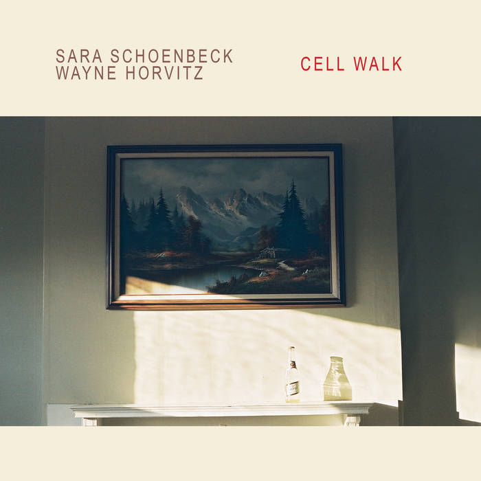 SARA SCHOENBECK - Sara Schoenbeck / Wayne Horvitz : Cell Walk cover 