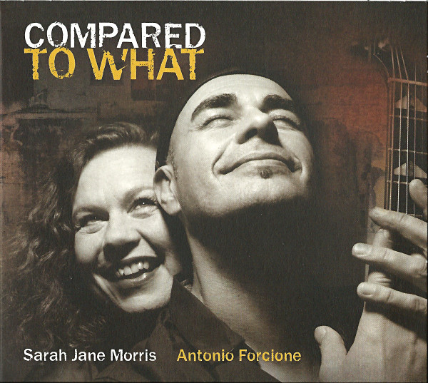 SARAH JANE MORRIS - Sarah Jane Morris, Antonio Forcione : Compared To What cover 