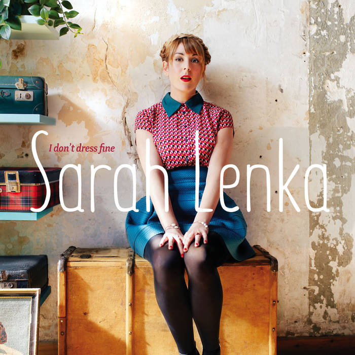 SARAH LENKA - I Don't Dress Fine, Sarah Sings Bessie Smith cover 