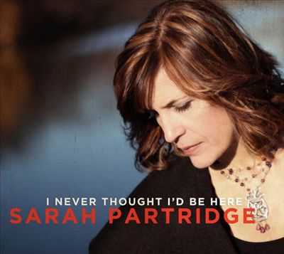 SARAH PARTRIDGE - I Never Thought I'd Be Here cover 