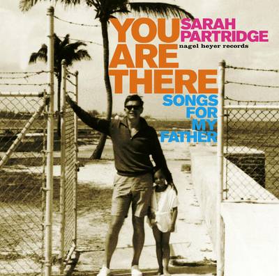 SARAH PARTRIDGE - You Are There: Songs From My Father cover 