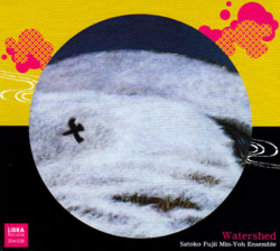 SATOKO FUJII - Satoko Fujii Min-Yoh Ensemble ‎: Watershed cover 