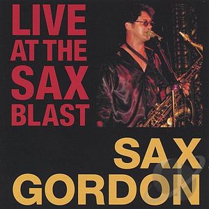 SAX GORDON - Live At the Sax Blast cover 