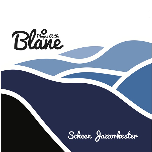 SCHEEN JAZZORKESTER - Blåne : Music by Magne Rutle cover 