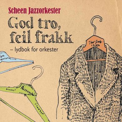 SCHEEN JAZZORKESTER - God Tro, Feil Frakk cover 