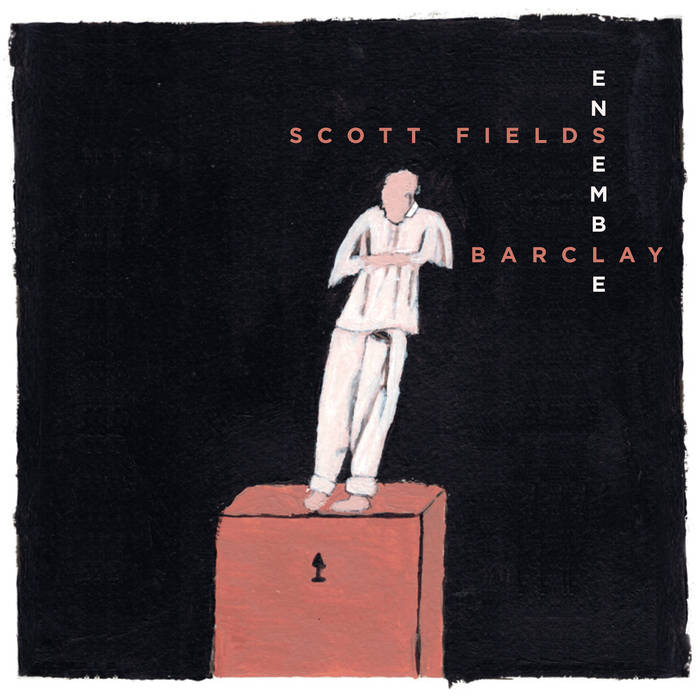 SCOTT FIELDS - Scott Fields Ensemble : Barclay cover 