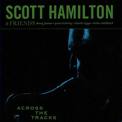 SCOTT HAMILTON - Across the Tracks cover 