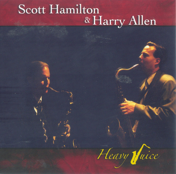 SCOTT HAMILTON - Scott Hamilton & Harry Allen : Heavy Juice cover 