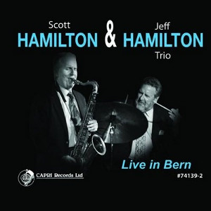 SCOTT HAMILTON - Scott Hamilton & Jeff Hamilton Trio: Live In Bern cover 