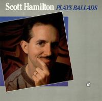 SCOTT HAMILTON - Scott Hamilton Plays Ballads cover 
