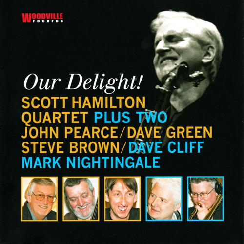 SCOTT HAMILTON - Scott Hamilton Quartet Plus Two , John Pearce, Dave Green, Steve Brown, Dave Cliff, Mark Nightingale ‎: Our Delight! cover 