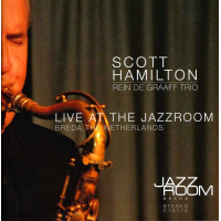SCOTT HAMILTON - Scott Hamilton / Rein de Graaff Trio: Live at the JazzRoom cover 
