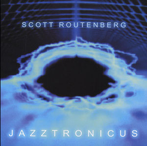 SCOTT ROUTENBERG - Jazztronicus cover 