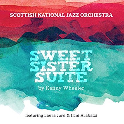 SCOTTISH NATIONAL JAZZ ORCHESTRA - Sweet Suite Sweet By Kenny Wheeler cover 