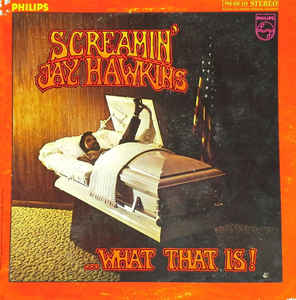 SCREAMIN' JAY HAWKINS - ...What That Is! cover 