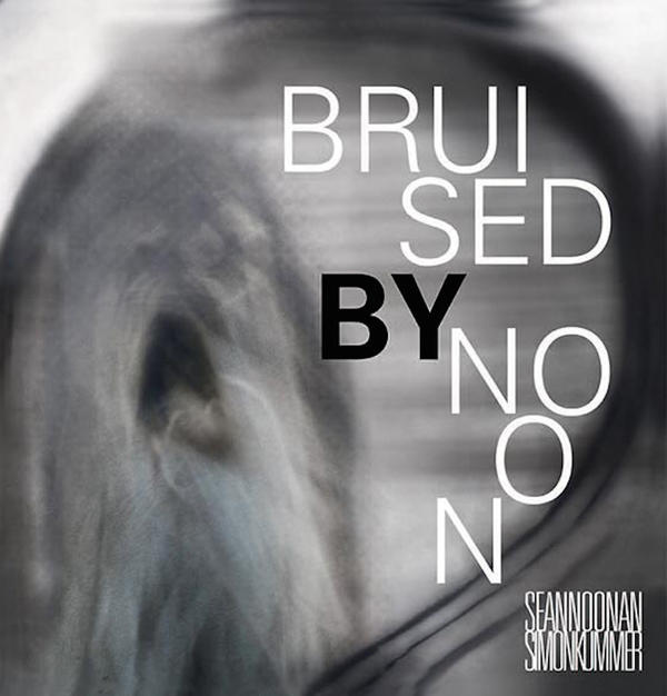 SEAN NOONAN - Sean Noonan / Simon Kummer ‎: Bruised By Noon cover 
